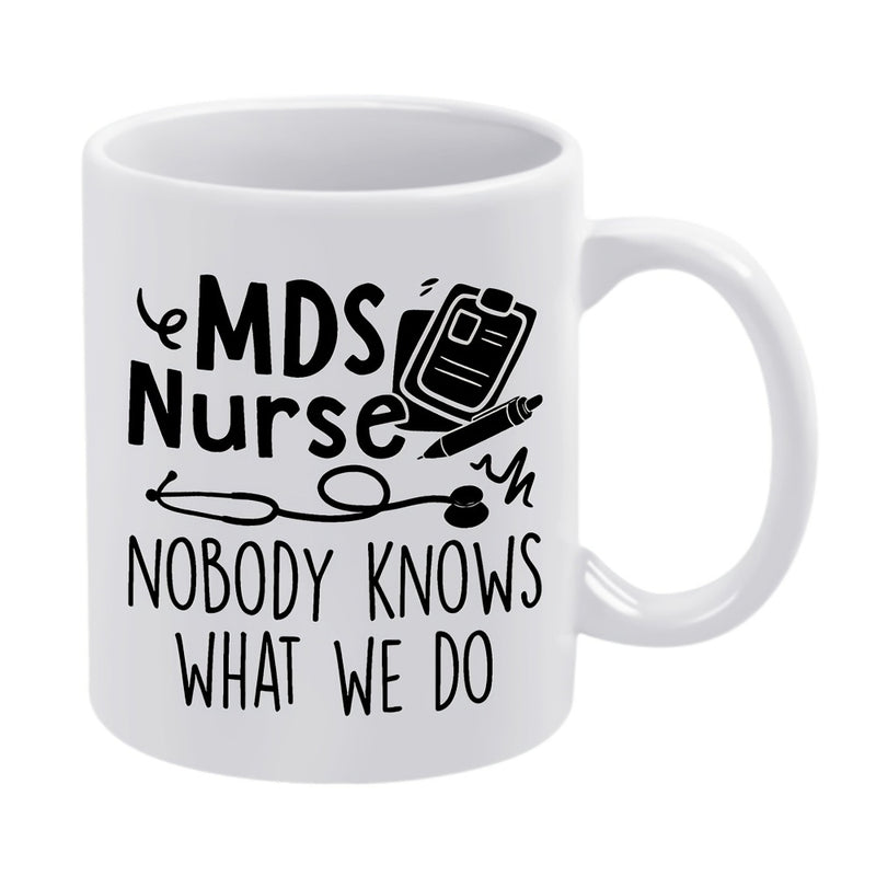 Tailorly White Ceramic 11 oz Mug - MDS Nurse Nobody Knows What We Do Featuring Medical Icons Including Stethoscope And Clipboard With Pen Mug