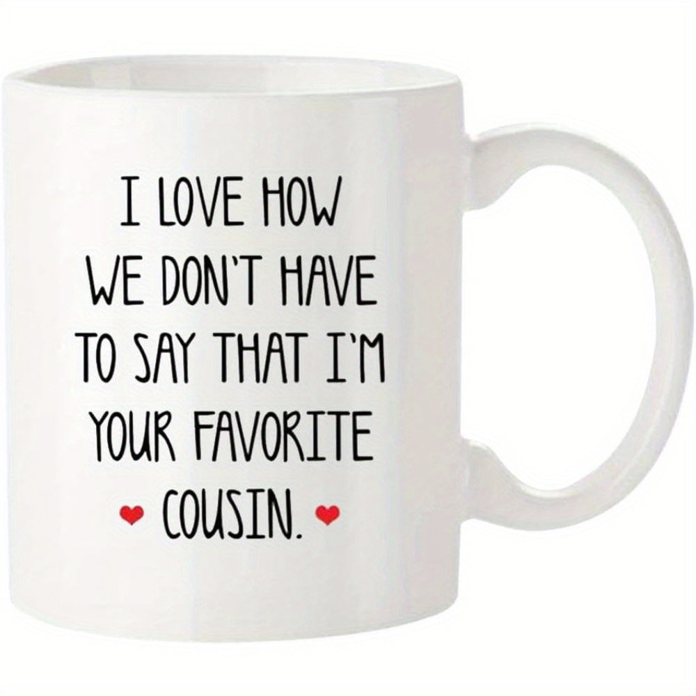 Tailorly White Ceramic 11 oz Mug - I Love How We Don't Have To Say That I'm Your Favorite Cousin Minimalist Tiny Red Hearts Floating Beside Playful Black Text