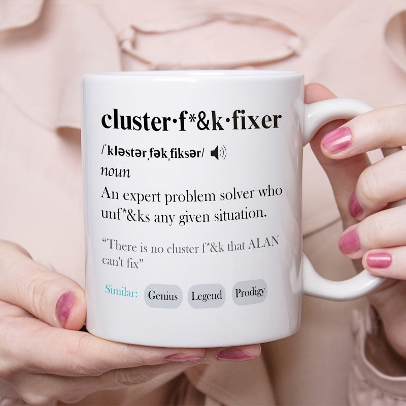 Tailorly White Ceramic 11 oz Mug - Cluster Fuck Fixer Minimalist White Ceramic Definition Layout With Clean Black Font Mug
