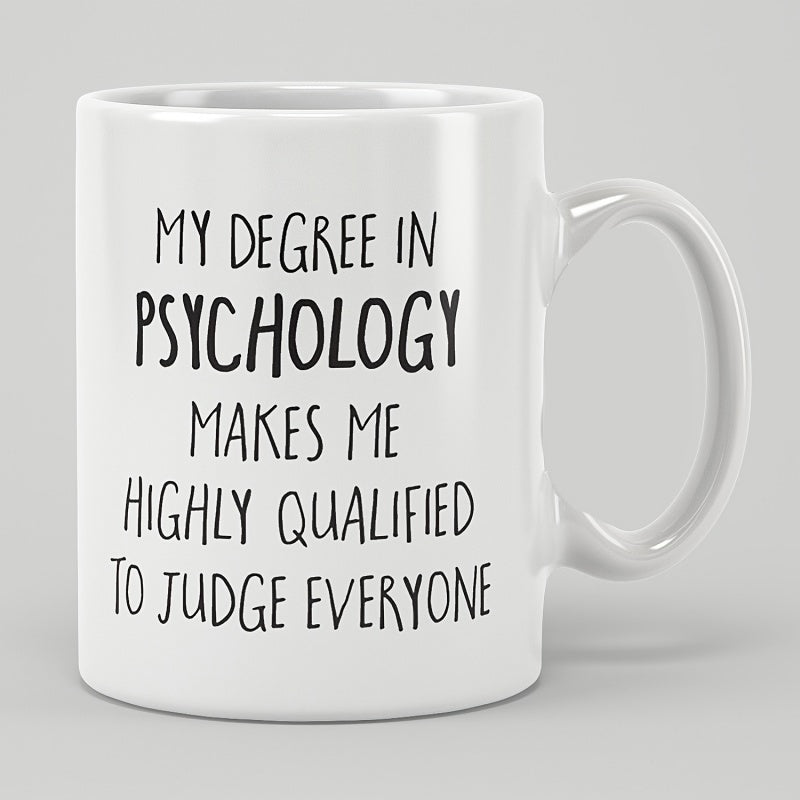 Tailorly White Ceramic 11 oz Mug - My Degree In Psychology Makes Me Highly Qualified To Judge Everyone Minimalist White Ceramic Vessel Featuring Bold Black Hand