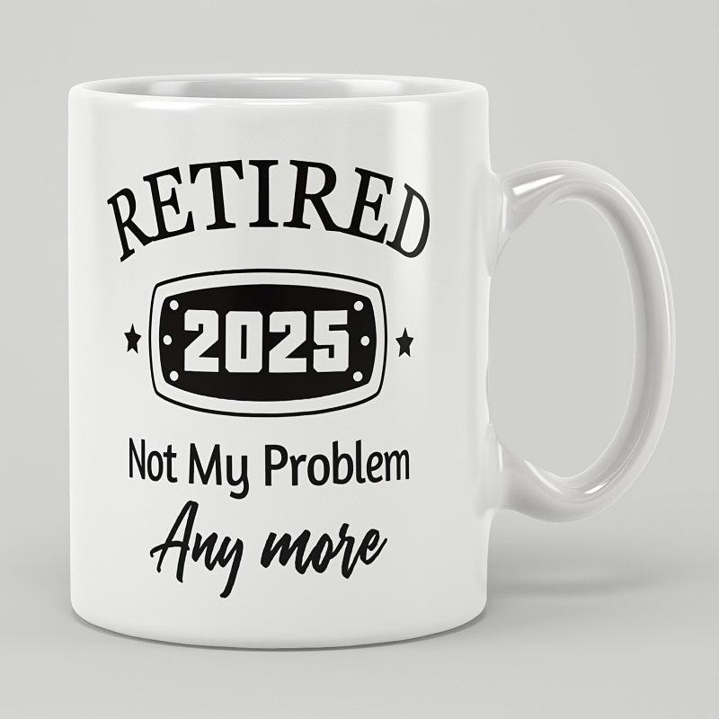 Tailorly White Ceramic 11 oz Mug - Retired 2025 Not My Problem Any More Minimalist Decorative Badge Framed By Two Small Shining Stars Under Arched Text Mug