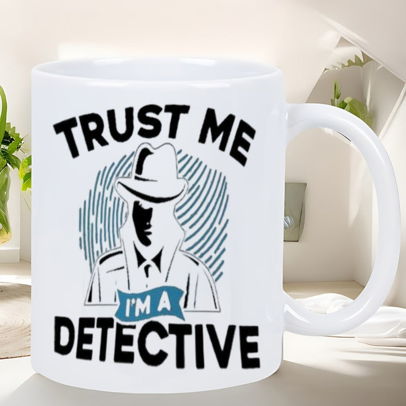 Tailorly White Ceramic 11 oz Mug - Trust Me Im A Detective Mysterious Figure Wearing Classic Fedora And Long Trench Coat Detective