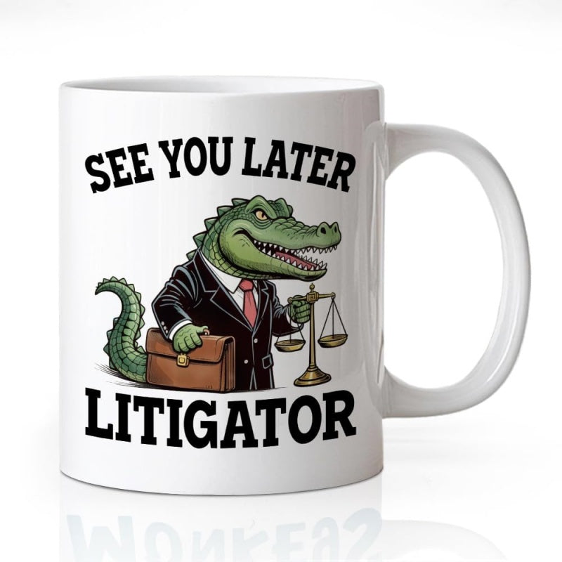 Tailorly White Ceramic 11 oz Mug - See You Later Litigator Professional Lawyer Character Carrying Briefcase And Scales Of Justice Alligator