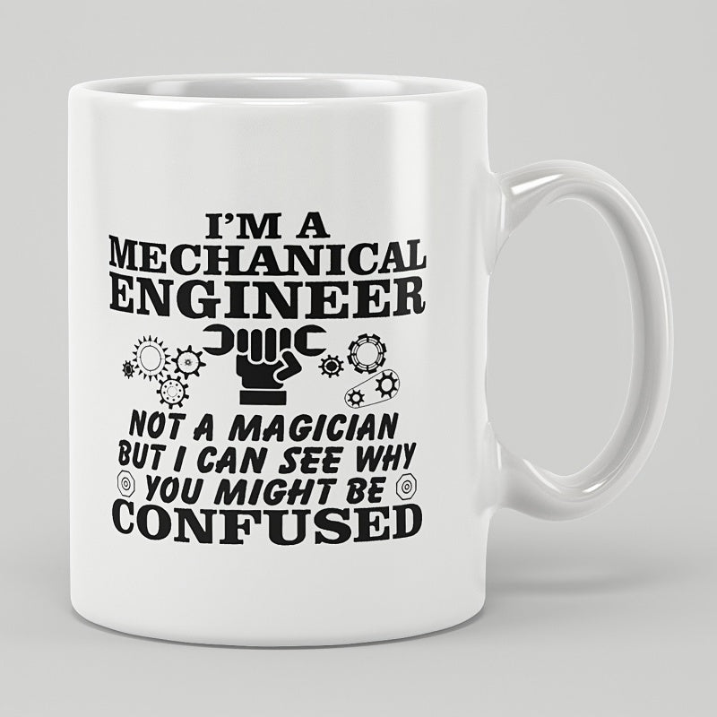 Tailorly White Ceramic 11 oz Mug - Im A Mechanical Engineer Not A Magician But I Can See Why You Might Be Confused Strong Hand Gripping Wrench Surrounded By