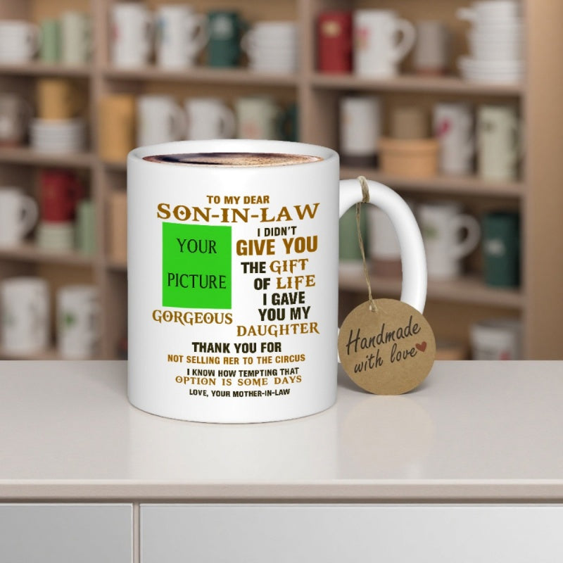 Tailorly White Ceramic 11 oz Mug - To My Dear Son In Law Gift Of Life Daughter Circus Love Mother In Law Sentimental Message Displayed With Elegant Typography And