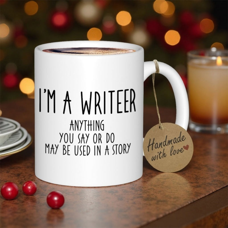 Tailorly White Ceramic 11 oz Mug - Im A Writer Anything You Say Or Do May Be Used In A Story Handmade With Love Simple Minimalist White Ceramic Cylinder With Bold