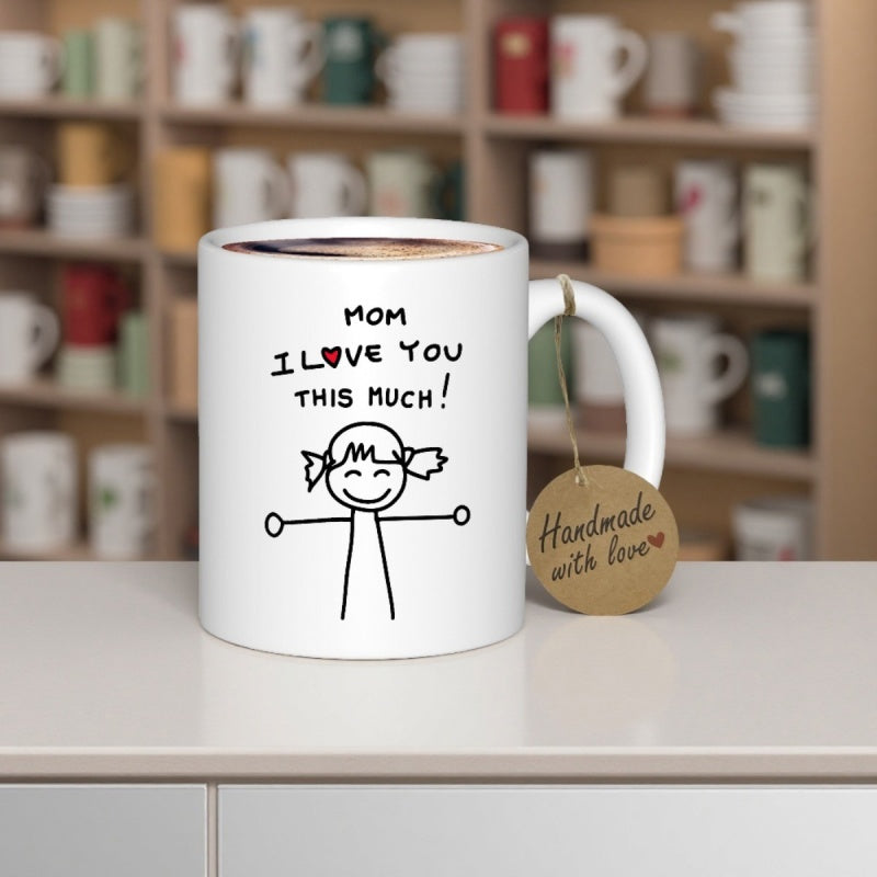Tailorly White Ceramic 11 oz Mug - Mom I Love You This Much Simple Hand Drawn Stick Figure Girl With Arms Spread Wide Girl