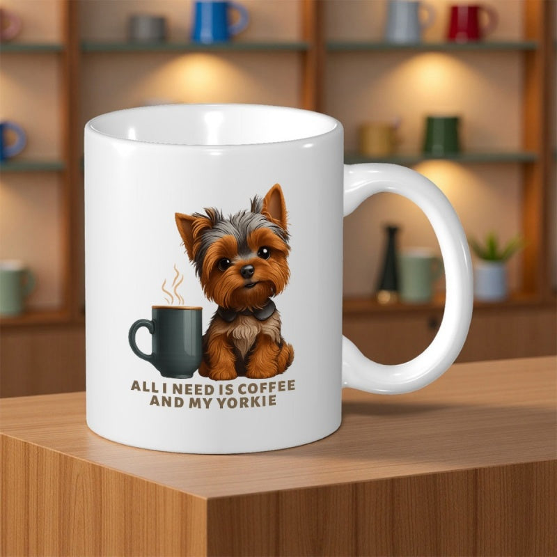 Tailorly White Ceramic 11 oz Mug - All I Need Is Coffee And My Yorkie Adorable Brown Yorkshire Terrier Sitting Beside Steaming Hot Morning Beverage Yorkie