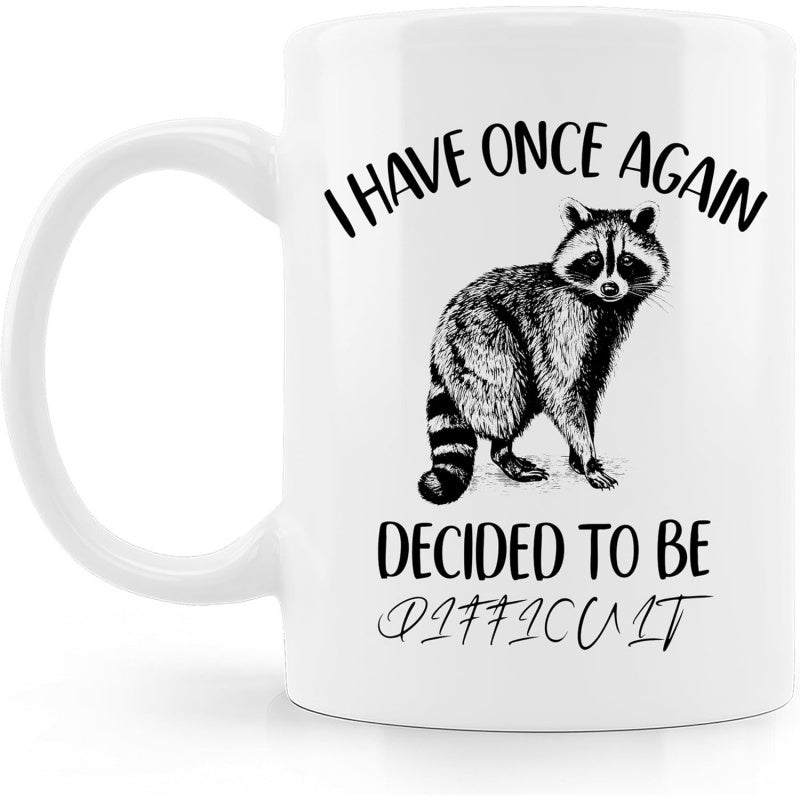 Tailorly White Ceramic 11 oz Mug - I Have Once Again Decided To Be Difficult Detailed Hand Drawn Black And White Realistic Standing Forest Animal Raccoon