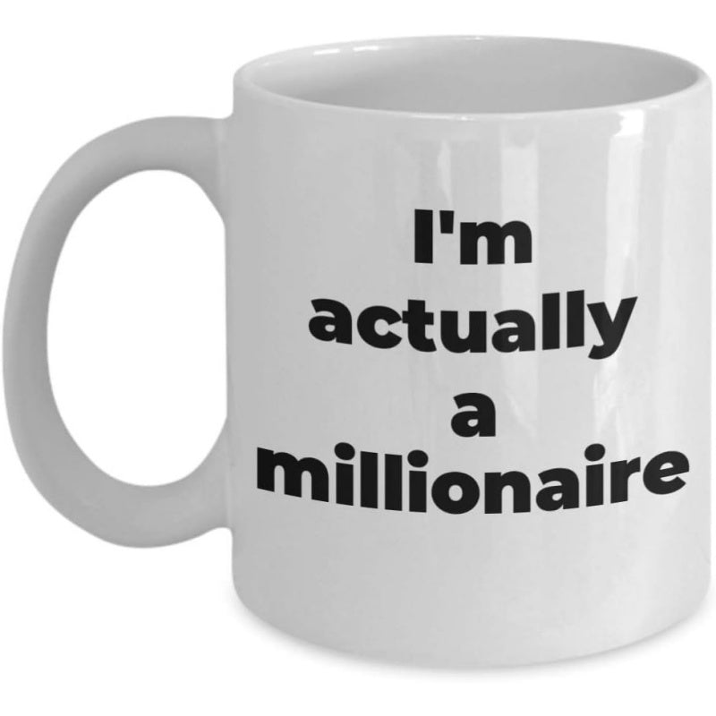 Tailorly White Ceramic 11 oz Mug - Im Actually A Millionaire Simple Minimalist With Bold Black Typographic Layout Mug
