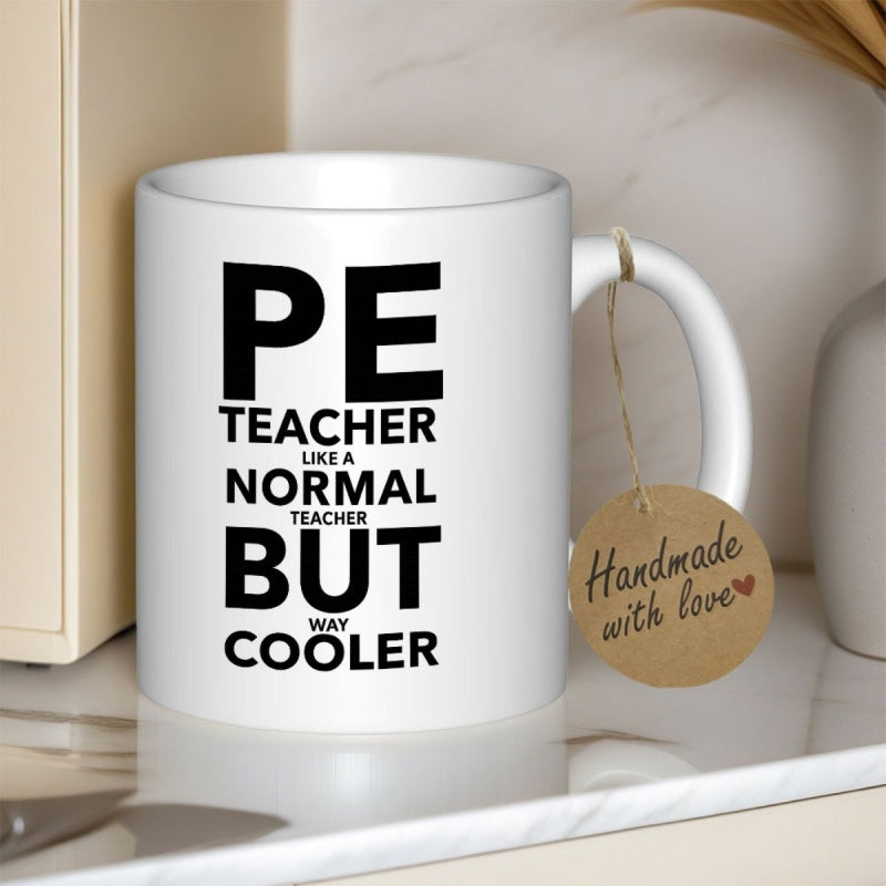 Tailorly White Ceramic 11 oz Mug - Pe Teacher Like A Normal Teacher But Way Cooler Minimalist White Ceramic Vessel Displaying Bold Black Block Lettering Slogan Mug