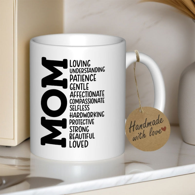 Tailorly White Ceramic 11 oz Mug - Mom Loving Understanding Patience Gentle Affectionate Compassionate Selfless Hardworking Protective Strong Beautiful Loved