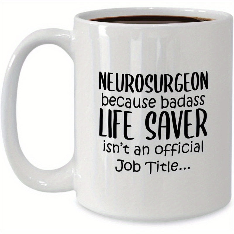 Tailorly White Ceramic 11 oz Mug - Neurosurgeon Because Badass Life Saver Isnt An Official Job Title Minimalist Typography Featuring Bold Black Letters On A Simple
