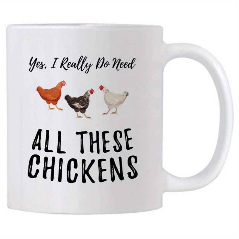Tailorly White Ceramic 11 oz Mug - Yes I Really Do Need All These Chickens Three Rustic Farm Hens Standing Together In A Peaceful Rural Scene Chicken