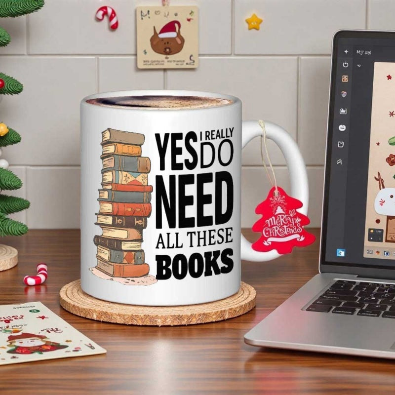 Tailorly White Ceramic 11 oz Mug - Yes I Really Do Need All These Books Neatly Arranged Stack Of Vintage Literature Resting On Wood Books