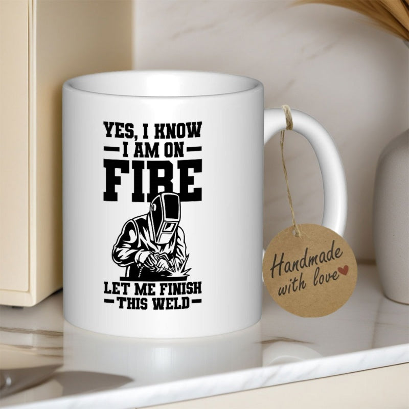 Tailorly White Ceramic 11 oz Mug - Yes I Know I Am On Fire Let Me Finish This Weld Professional Artisan Wearing Protective Mask Working With Industrial Sparks