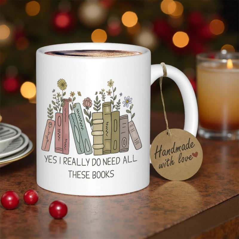 Tailorly White Ceramic 11 oz Mug - Yes I Really Do Need All These Books Stacked Vintage With Delicate Wildflowers Blooming Among The Pages Books