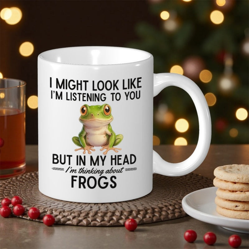 Tailorly White Ceramic 11 oz Mug - I Might Look Like Im Listening To You But In My Head Im Thinking About Frogs Vibrant Green Frog With Golden Eyes Sitting
