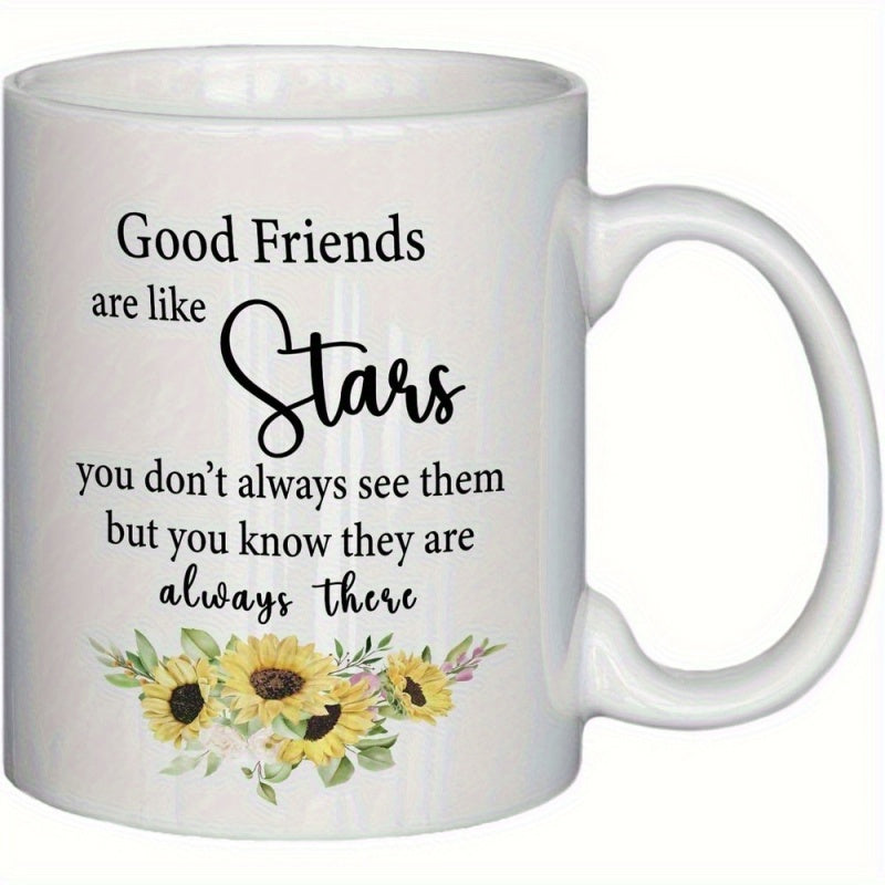 Tailorly White Ceramic 11 oz Mug - Good Friends Are Like Stars You Dont Always See Them But You Know They Are Always There Vibrant Yellow Sunflowers Blooming In A