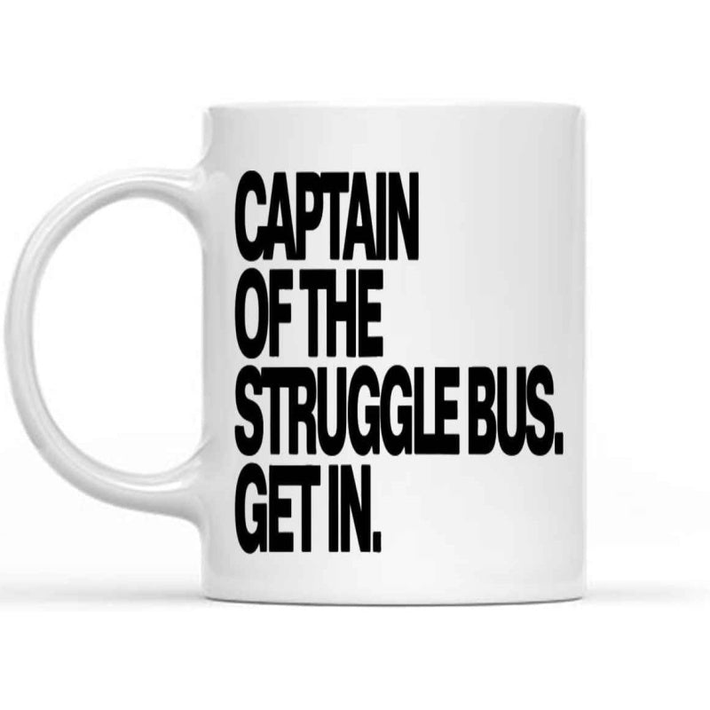 Tailorly White Ceramic 11 oz Mug - Captain Of The Struggle Bus Get In Simple Bold Black Lettering On A Clean Minimalist White Surface Mug