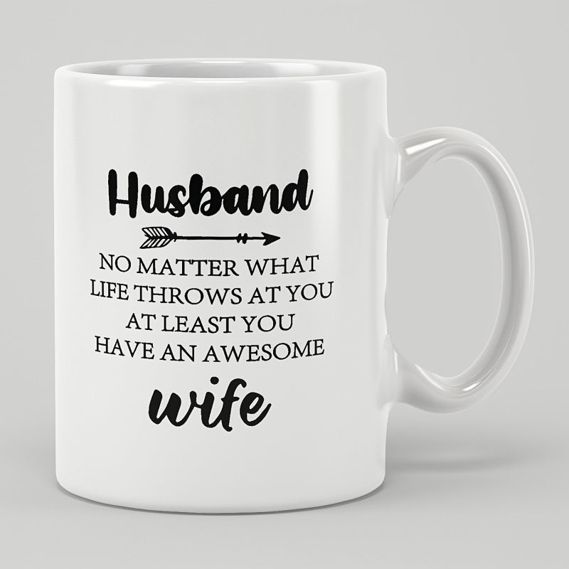 Tailorly White Ceramic 11 oz Mug - Husband No Matter What Life Throws At You At Least You Have An Awesome Wife Minimalist Black Arrow Between Meaningful Words On A