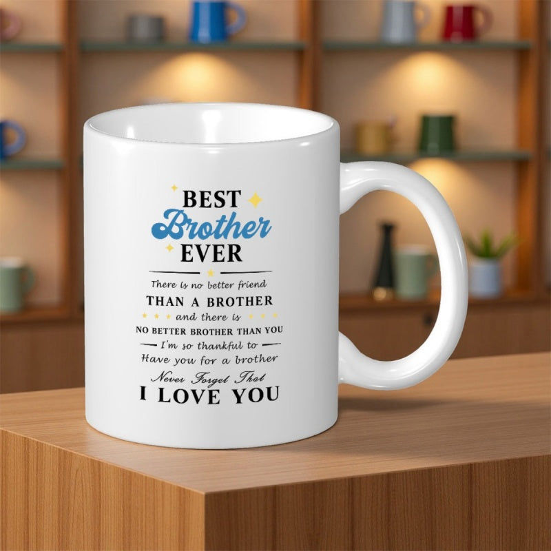 Tailorly White Ceramic 11 oz Mug - Best Brother Ever I Love You Pure White Ceramic Body Featuring Heartfelt Typography And Small Golden Stars Mug