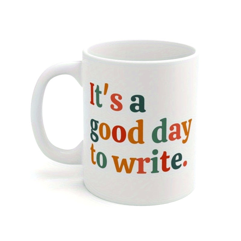 Tailorly White Ceramic 11 oz Mug - Its A Good Day To Write Minimalist Ceramic Vessel Featuring Colorful Retro Typographic Quote On Smooth Surface Mug