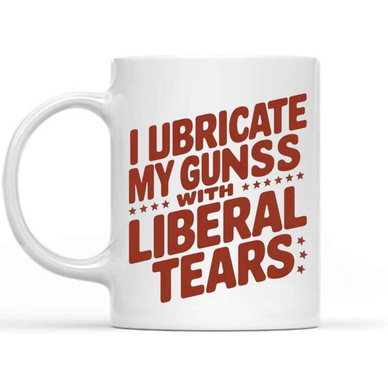 Tailorly White Ceramic 11 oz Mug - I Lubricate My Guns With Liberal Tears Bold Red Typography With Decorative Star Accents On A Minimalist Ceramic Mug