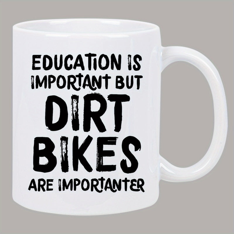 Tailorly White Ceramic 11 oz Mug - Education Is Important But Dirt Bikes Are Importanter Distressed Hand Lettered Bold Black Typography Layout For Sport