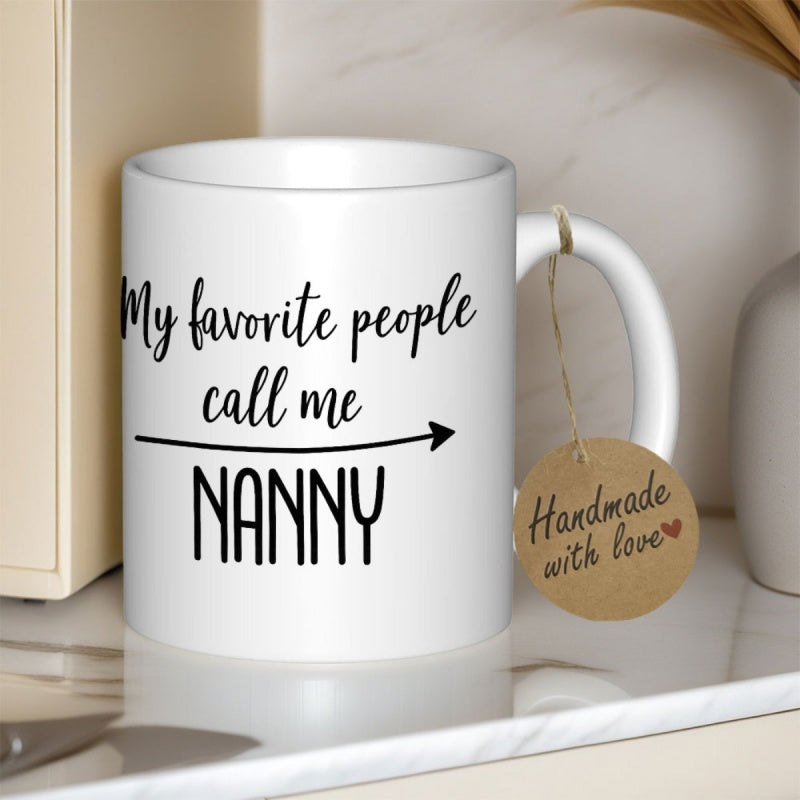 Tailorly White Ceramic 11 oz Mug - My Favorite People Call Me Nanny Minimalist Featuring Simple Black Script Text Mug