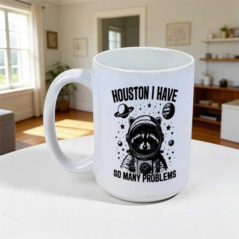 Tailorly White Ceramic 11 oz Mug - Houston I Have So Many Problems Adorable Raccoon Wearing Astronaut Helmet Floating Among Planets And Stars Raccoon