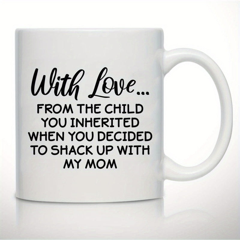 Tailorly White Ceramic 11 oz Mug - With Love From The Child You Inherited When You Decided To Shack Up With My Mom Minimalist Design Featuring Elegant Black