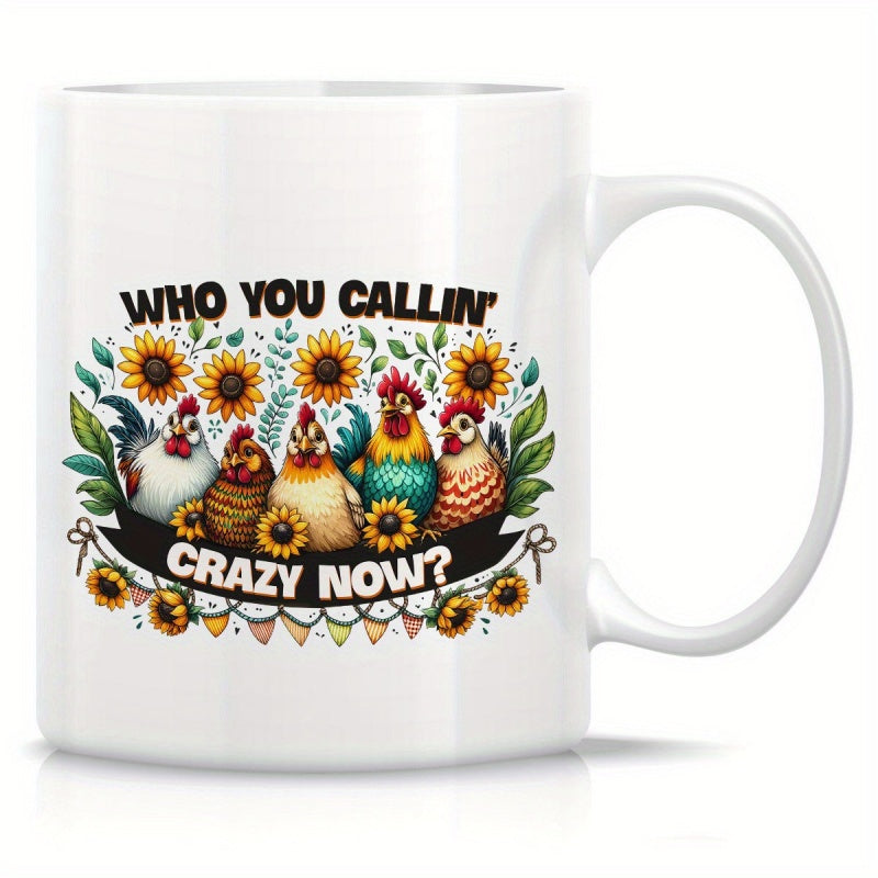 Tailorly White Ceramic 11 oz Mug - Who You Callin Crazy Now Colorful Farm Birds Gathering Among Bright Yellow Sunflowers And Green Foliage Chicken