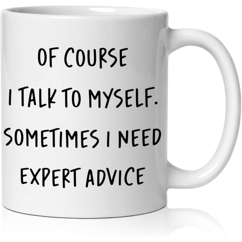 Tailorly White Ceramic 11 oz Mug - Of Course I Talk To Myself Sometimes I Need Expert Advice Minimalist Style Plain Featuring Smooth Glossy Finish Mug