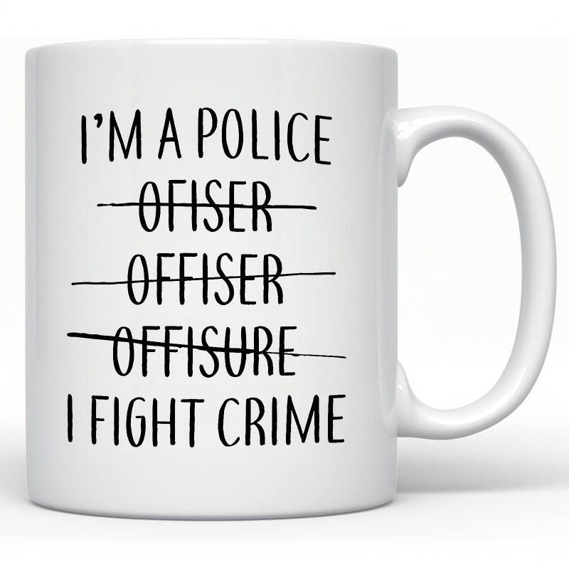 Tailorly White Ceramic 11 oz Mug - I'm A Police Ofiser Offiser Offisure I Fight Crime Bold Black Minimalist Typography Featuring Artistic Strikethrough Decorative