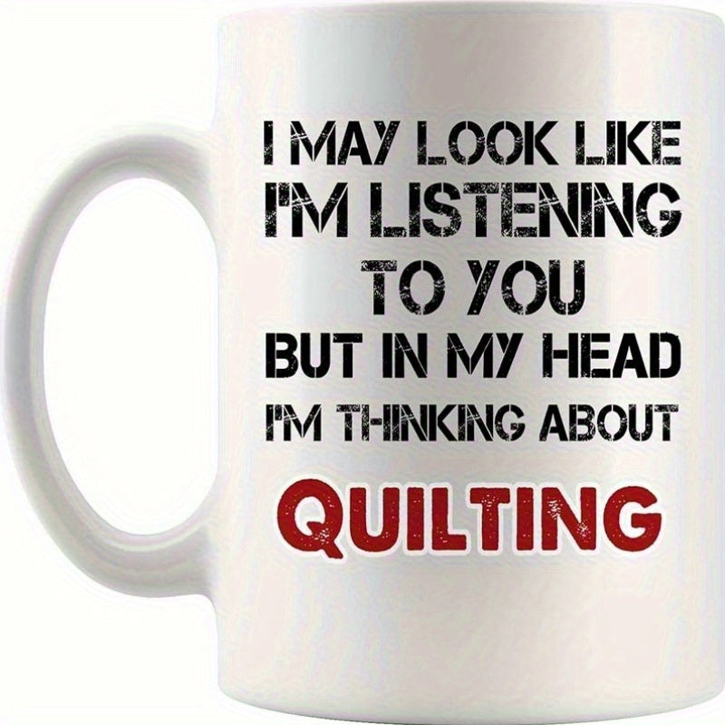 Tailorly White Ceramic 11 oz Mug - I May Look Like Im Listening To You But In My Head Im Thinking About Quilting Minimalist White Background With Bold Red And