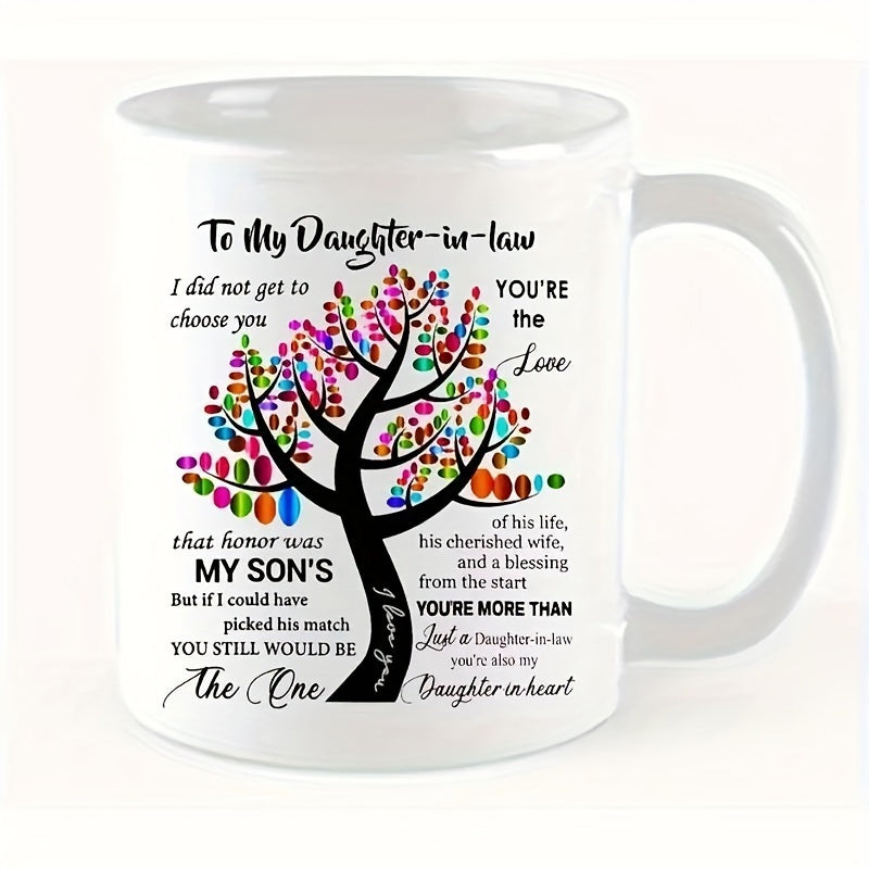 Tailorly White Ceramic 11 oz Mug - To My Daughter In Law Youre The Love My Sons You Still Would Be The One Youre More Than Daughter In Heart Vibrant Multicolored