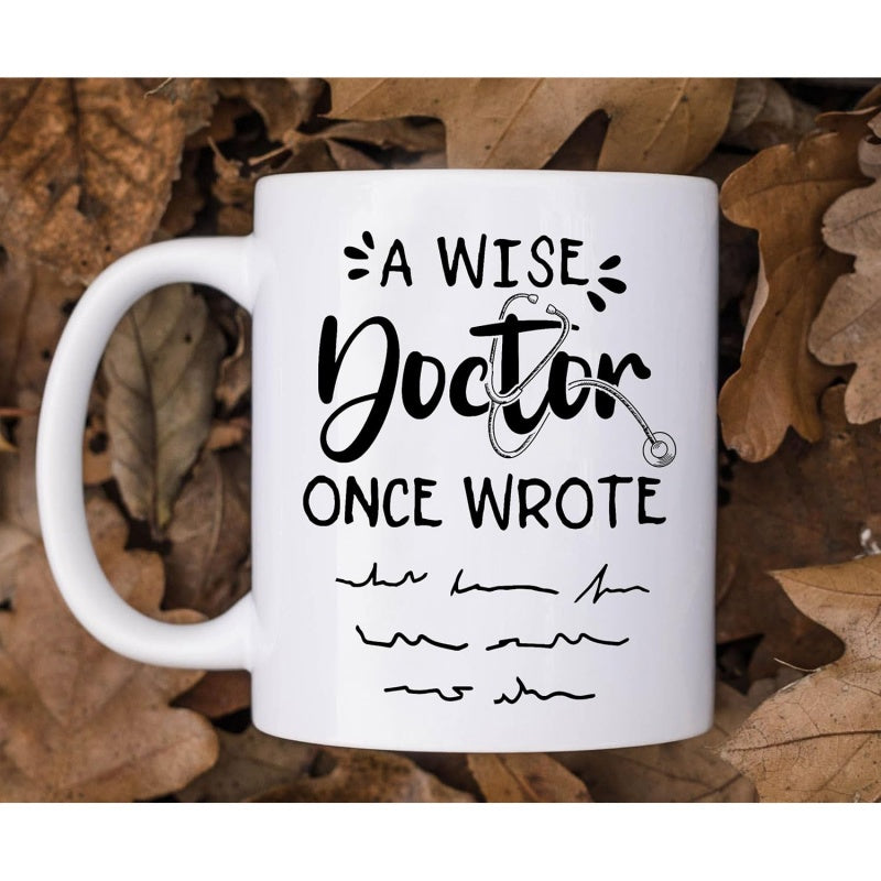 Tailorly White Ceramic 11 oz Mug - A Wise Doctor Once Wrote Simple Medical Stethoscope With Humorous Scribbled Handwriting Lines On Ceramic Mug