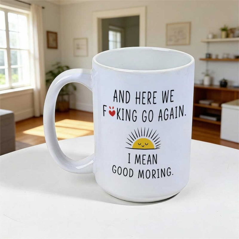 Tailorly White Ceramic 11 oz Mug - And Here We Fucking Go Again I Mean Good Moring Minimalist Yellow Rising Sun With Friendly Smiling Face And Radiating Rays Sun