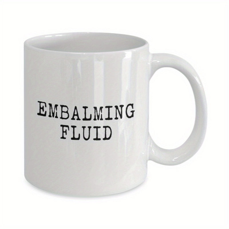 Tailorly White Ceramic 11 oz Mug - Embalming Fluid Minimalist Black Typewriter Style Text Printed On A Pure