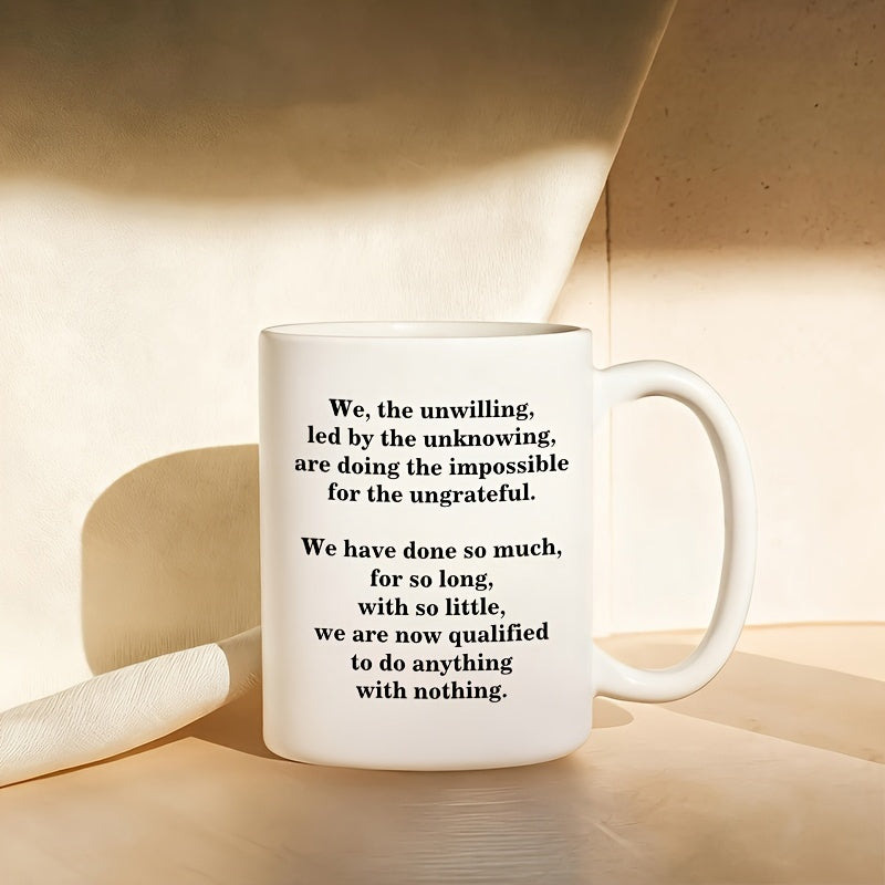 Tailorly White Ceramic 11 oz Mug - We The Unwilling Led By The Unknowing Doing The Impossible Minimalist Bold Black Lettering On A Clean White Smooth Surface Quote