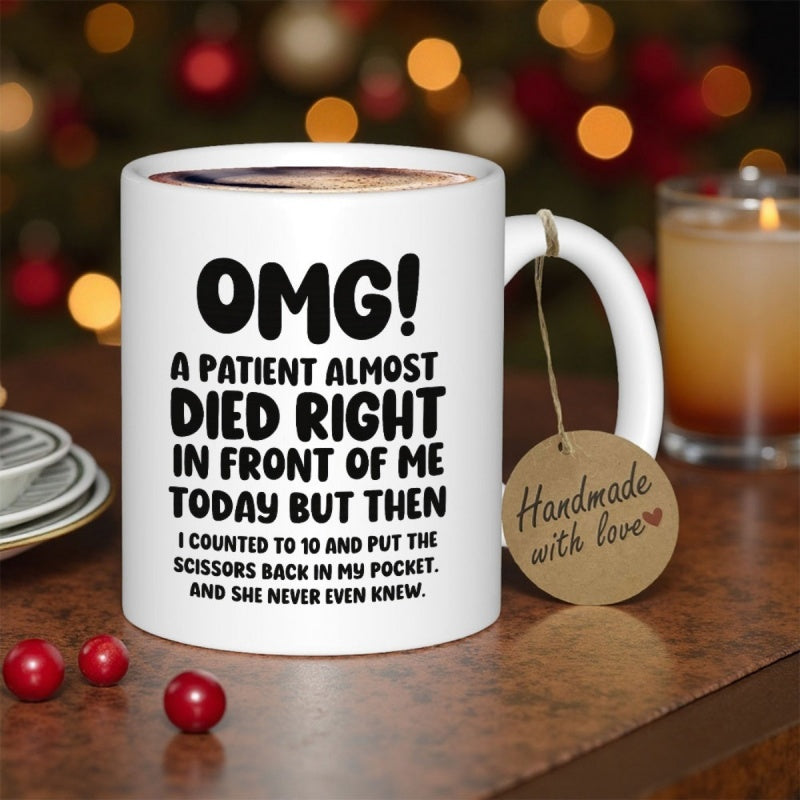 Tailorly White Ceramic 11 oz Mug - OMG A Patient Almost Died Humorous Medical Joke Quote Written On Smooth Ceramic