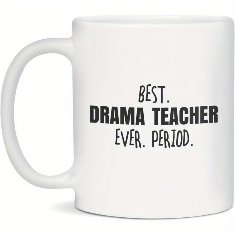 Tailorly White Ceramic 11 oz Mug - Best Drama Teacher Ever Period Simple Black Typography Printed Onto A Clean Minimalist