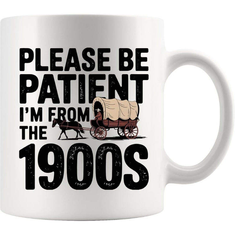 Tailorly White Ceramic 11 oz Mug - Please Be Patient Im From The 1900s Rustic Vintage Horse Drawn Covered Carriage Traveling Across Open Plains Wagon