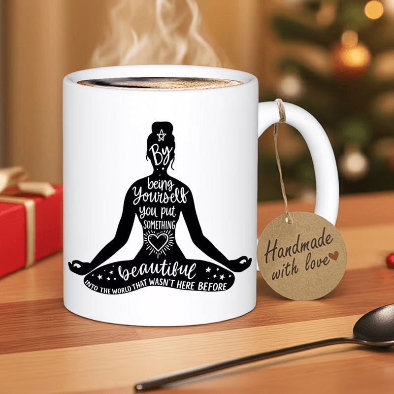 Tailorly White Ceramic 11 oz Mug - By Being Yourself You Put Something Beautiful Into The World That Wasnt Here Before Peaceful Zen Meditating Pose Integrated
