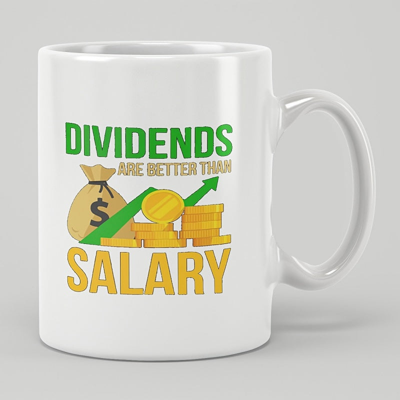 Tailorly White Ceramic 11 oz Mug - Dividends Are Better Than Salary Financial Growth Money Bag With Coins And Rising Arrow Design
