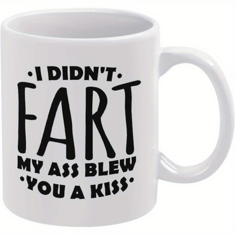 Tailorly White Ceramic 11 oz Mug - I Didn't Fart My Ass Blew You A Kiss Humorous Bold Hand Lettered Typography On Simple White Background Mug