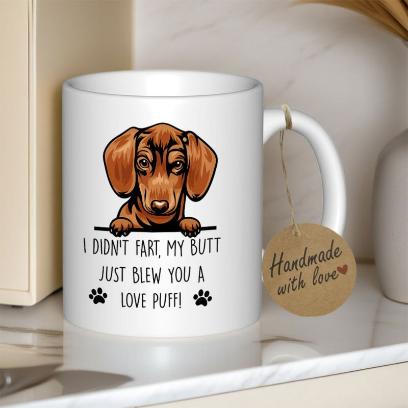 Tailorly White Ceramic 11 oz Mug - I Didn't Fart My Butt Just Blew You A Love Puff Adorable Brown Dog Peeking Over Horizontal Edge With Small Paws Dachshund