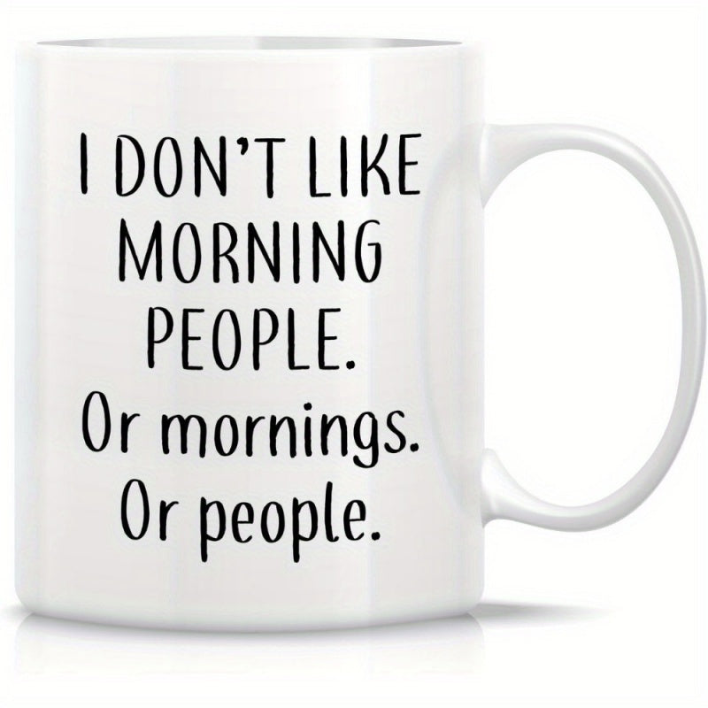Tailorly White Ceramic 11 oz Mug - I Don't Like Morning People Or Mornings Or People Minimalist Featuring Clean Black Hand Drawn Lettering Mug
