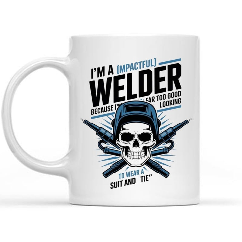 Tailorly White Ceramic 11 oz Mug - Im A Impactful Welder Because Im Far Too Good Looking To Wear A Suit And Tie Industrial Skull Wearing Protective Welding Helmet